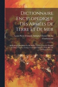 bokomslag Dictionnaire Encylopdique Des Armes De Terre Et De Mer