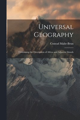 Conrad Malte-Brun - Universal Geography, Häftad