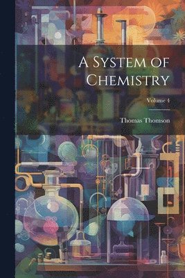 Thomas Thomson - System of Chemistry; Volume 4, Häftad