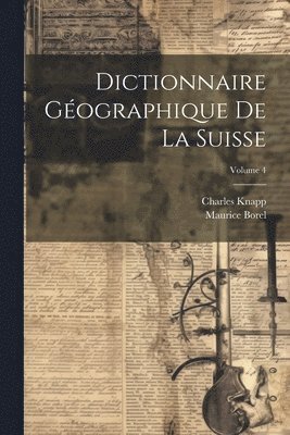 bokomslag Dictionnaire Géographique De La Suisse; Volume 4