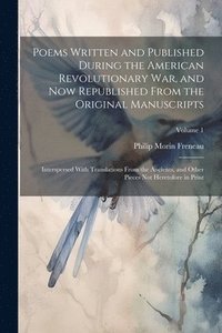 bokomslag Poems Written and Published During the American Revolutionary War, and Now Republished From the Original Manuscripts