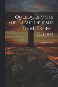 bokomslag Quelques Mots Sur La Vie De Jsus De M. Ernest Renan