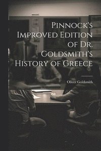 bokomslag Pinnock's Improved Edition of Dr. Goldsmith's History of Greece
