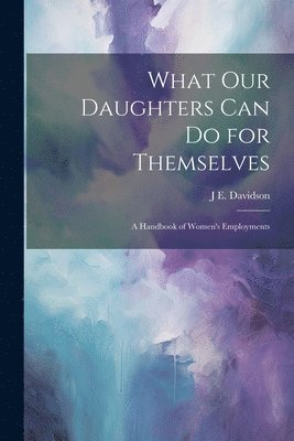 bokomslag What Our Daughters Can Do for Themselves