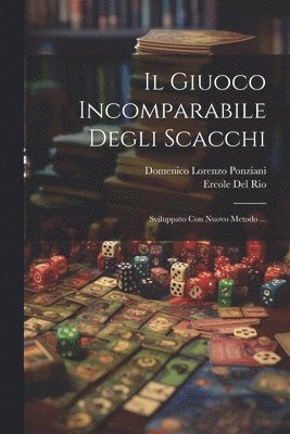Domenico Lorenzo Ponziani, Ercole Del Rio - Giuoco Incomparabile Degli Scacchi, Häftad