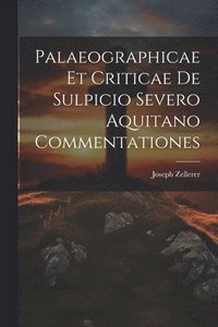 bokomslag Palaeographicae Et Criticae De Sulpicio Severo Aquitano Commentationes