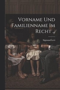 bokomslag Vorname Und Familienname Im Recht ...