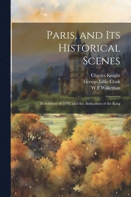 bokomslag Paris, and Its Historical Scenes