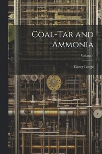 bokomslag Coal-Tar and Ammonia; Volume 1
