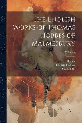 bokomslag The English Works of Thomas Hobbes of Malmesbury; Volume 2