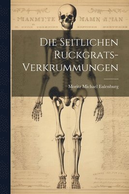 Moritz Michael Eulenburg - Seitlichen Ruckgrats-Verkrummungen, Häftad