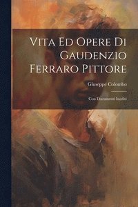 bokomslag Vita Ed Opere Di Gaudenzio Ferraro Pittore
