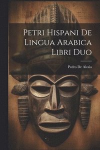 bokomslag Petri Hispani De Lingua Arabica Libri Duo