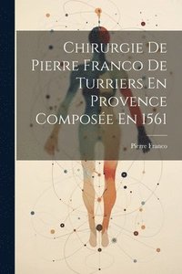 bokomslag Chirurgie De Pierre Franco De Turriers En Provence Composée En 1561