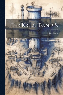 Der Krieg. Band 5. 1