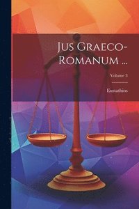 bokomslag Jus Graeco-Romanum ...; Volume 3