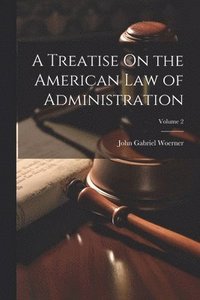 bokomslag A Treatise On the American Law of Administration; Volume 2