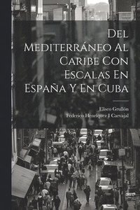 bokomslag Del Mediterrneo Al Caribe Con Escalas En Espaa Y En Cuba