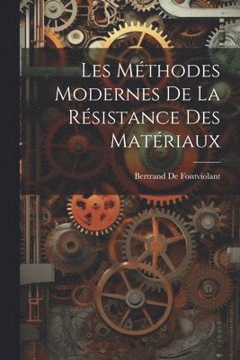 bokomslag Les Méthodes Modernes De La Résistance Des Matériaux