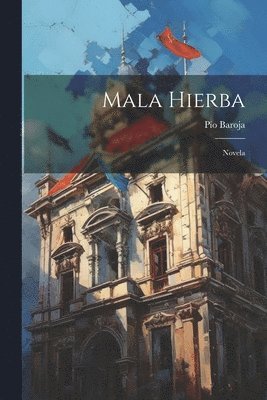 Pío Baroja - Mala Hierba, Häftad