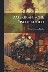 bokomslag Amerikanische Eisenbahnen