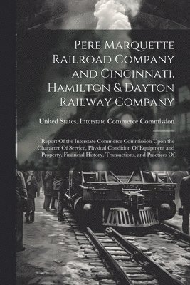 Pere Marquette Railroad Company and Cincinnati, Hamilton & Dayton Railway Company 1