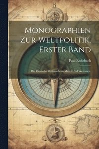 bokomslag Monographien zur Weltpolitik. Erster Band