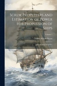 bokomslag Screw Propellers and Estimation of Power for Propulsion of Ships