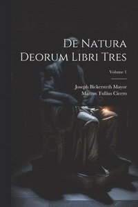 bokomslag De Natura Deorum Libri Tres; Volume 1