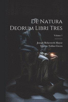 De Natura Deorum Libri Tres; Volume 1 1