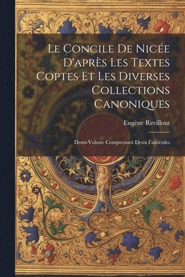 bokomslag Le Concile De Nice D'aprs Les Textes Coptes Et Les Diverses Collections Canoniques