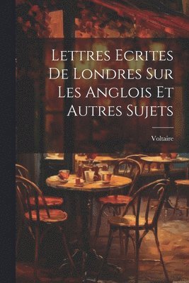 bokomslag Lettres Ecrites De Londres Sur Les Anglois Et Autres Sujets