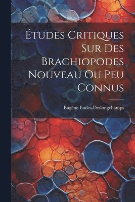 tudes Critiques Sur Des Brachiopodes Nouveau Ou Peu Connus 1