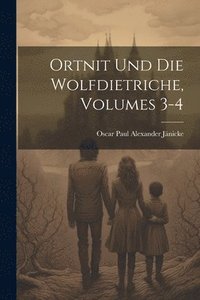 bokomslag Ortnit Und Die Wolfdietriche, Volumes 3-4