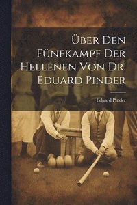 bokomslag ber den fnfkampf der Hellenen von Dr. Eduard Pinder