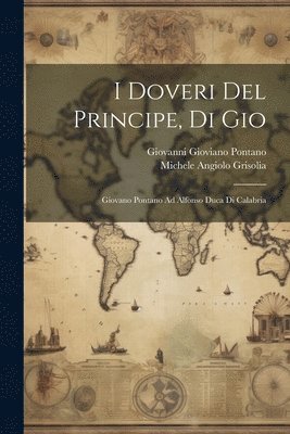 Giovanni Gioviano Pontano, Michele Angiolo Grisolia - I Doveri Del Principe, Di Gio, Häftad