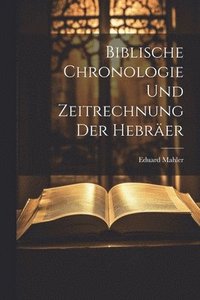 bokomslag Biblische Chronologie Und Zeitrechnung Der Hebrer