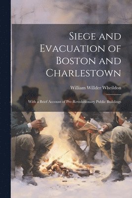 Siege and Evacuation of Boston and Charlestown