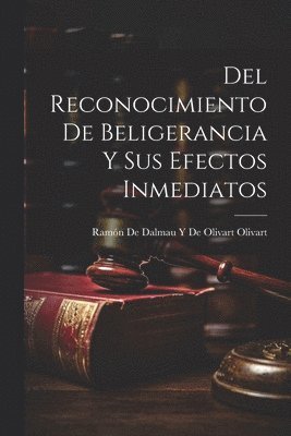 bokomslag Del Reconocimiento De Beligerancia Y Sus Efectos Inmediatos