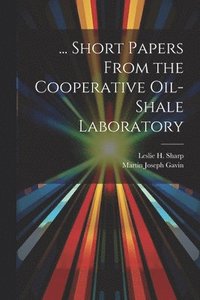 bokomslag ... Short Papers From the Cooperative Oil-Shale Laboratory