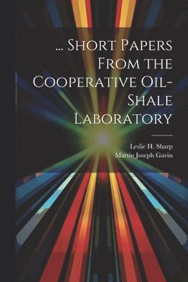 ... Short Papers From the Cooperative Oil-Shale Laboratory 1