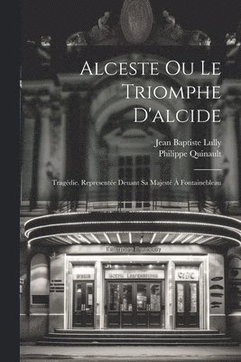 Alceste Ou Le Triomphe D'alcide 1