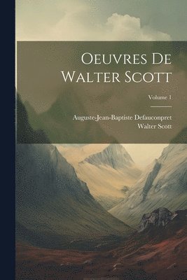 Walter Scott, Auguste-Jean-Baptiste Defauconpret - Oeuvres De Walter Scott; Volume 1, Häftad