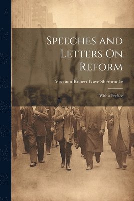 bokomslag Speeches and Letters On Reform