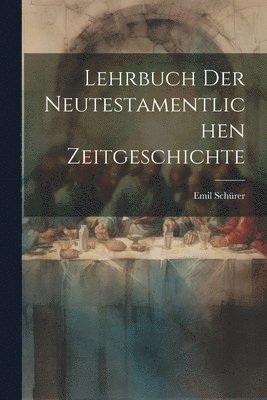 Emil Schürer - Lehrbuch der Neutestamentlichen Zeitgeschichte, Häftad