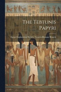 bokomslag The Tebtunis Papyri
