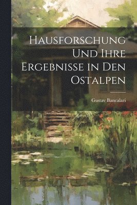 Hausforschung und ihre Ergebnisse in den Ostalpen 1