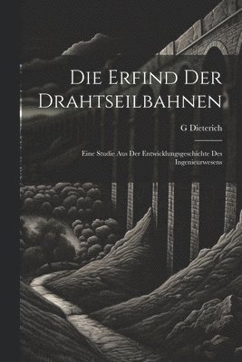 Die Erfind Der Drahtseilbahnen