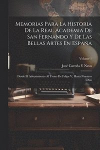 bokomslag Memorias Para La Historia De La Real Academia De San Fernando Y De Las Bellas Artes En Espaa