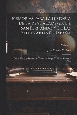 bokomslag Memorias Para La Historia De La Real Academia De San Fernando Y De Las Bellas Artes En Espaa